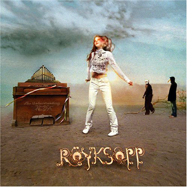 Röyksopp - The Understanding