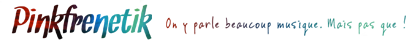 Pinkfrenetik, on y parle beaucoup musique. Mais pas que ! Pinkfrenetik logo