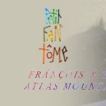 Pierre Loustaunau : Petit Fantôme + François & The Atlas Mountain