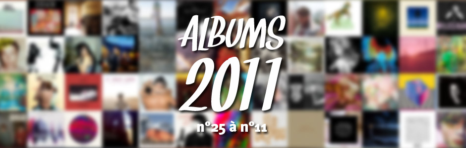 Top Albums 2011 : n°25 à n°11