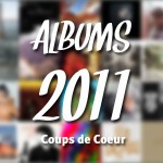 Top Albums 2011 : Coups de Coeur