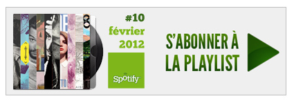 Playlist #10 - Février 2012 : S'abonner sur Spotify