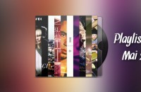 Playlist 13 : Mai 2012 Playlist 13 : Mai 2012