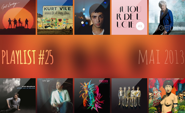 Playlist #25 : Daft Punk, Kurt Vile, Autour de Lucie, Daisy Lambert, etc.