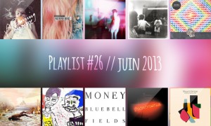 Playlist #26 : Is Tropical, Only Real, Kim Ki o, The Kissaway Trail, Money, etc.