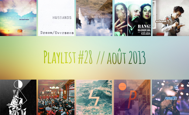 Playlist #28 : Husbands, Splassh, Lomovolokno, Postiljonen, etc.