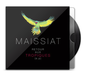 Maissiat - Retour aux tropiques