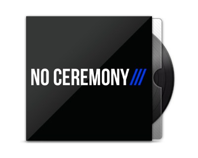 NO CEREMONY/// - NO CEREMONY///