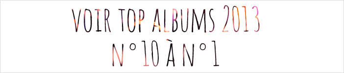Top Albums 2013 - N°10 à N°1