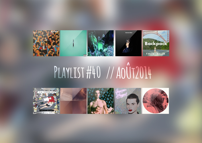 Playlist #40 : Sia, The Raveonettes, Donovan Blanc, Paradis, etc.