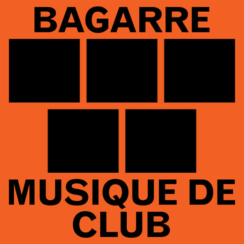 Bagarre - Musique de Club