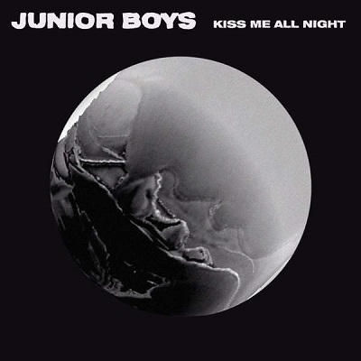 Junior Boys - Kiss Me All Night