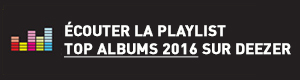 Ecouter la playlist Top Albums 2016 sur Deezer