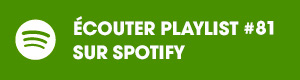 Ecoutez la playlist 81 sur Spotify