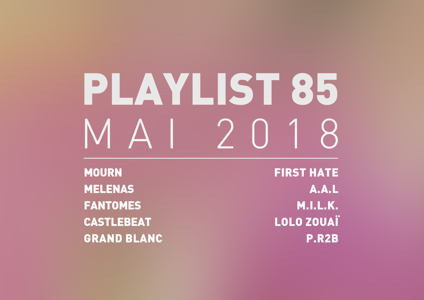 Playlist #85 : Mourn, Melenas, Grand Blanc, P.r2b, etc