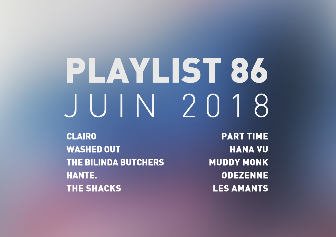 Playlist #86 : Clairo, Washed Out, The Shacks, Odezenne, etc.