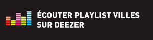 Ecouter la playlist Villes sur Deezer