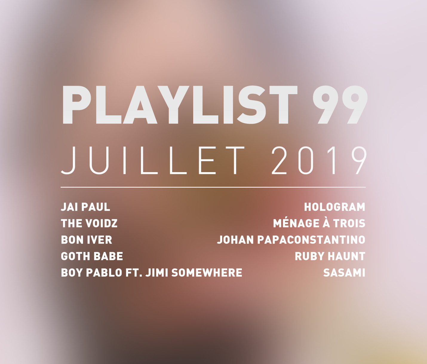 Playlist 99 : Jai Paul, Bon Iver, Goth Babe, etc.