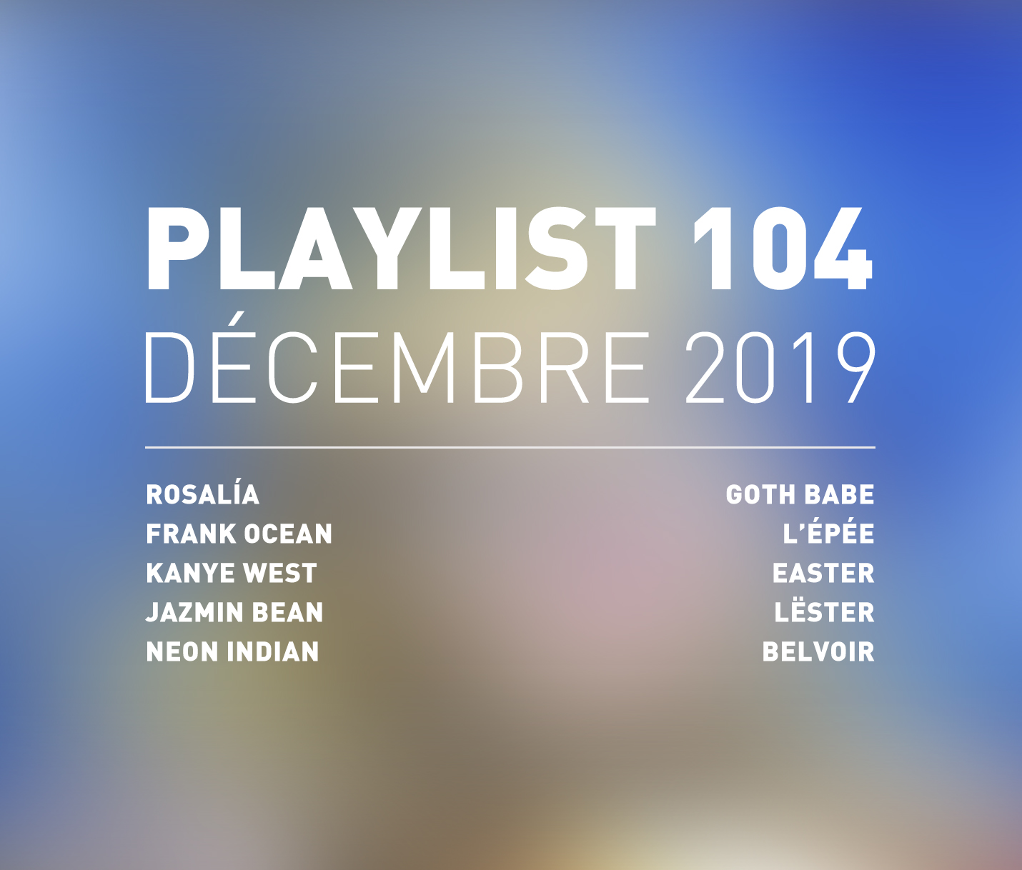 Playlist 104 : Frank Ocean, Neon Indian, Easter, Lëster, etc.