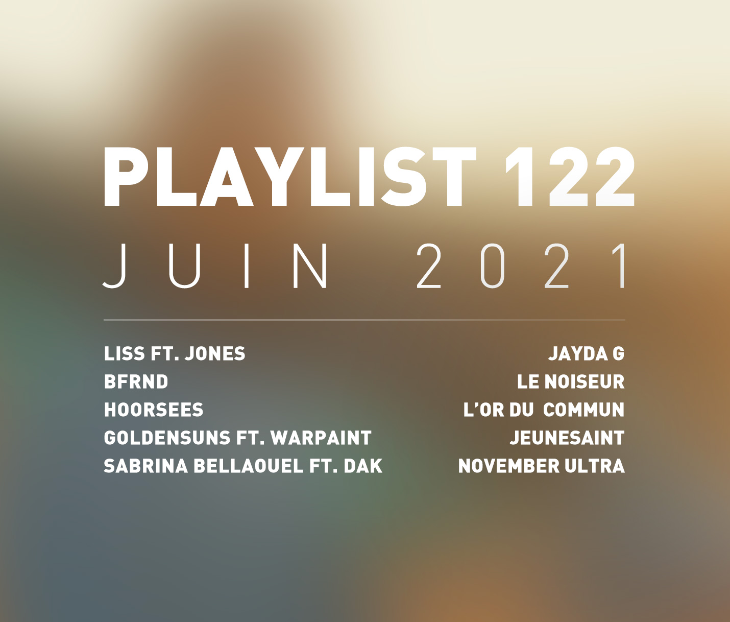 Playlist 122 : Liss, BFRND, Hoorsees, Jeunesaint, November Ultra, etc