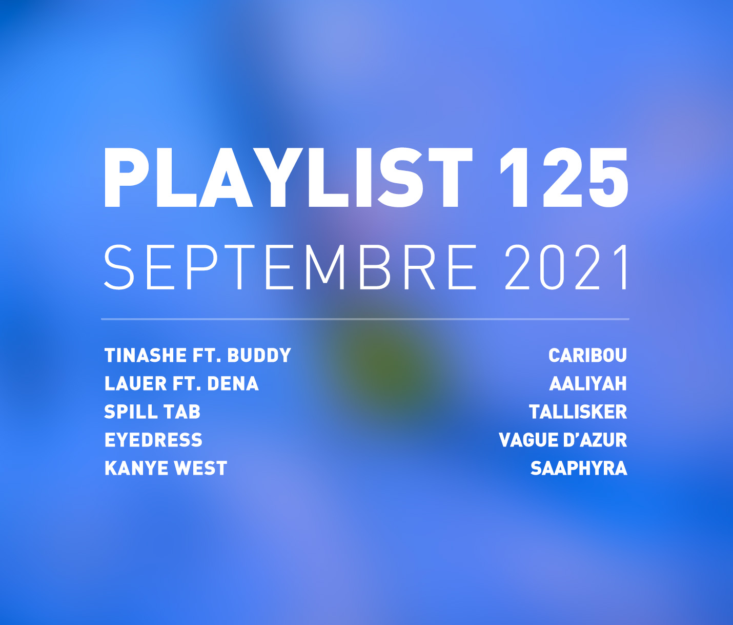 Playlist 125 : Tinashe, Eyedress, Kanye West, Aaliyah, Saaphyra, etc.