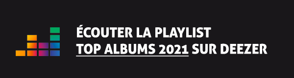 Ecoutez la playlist Top Albums 2021 sur Deezer