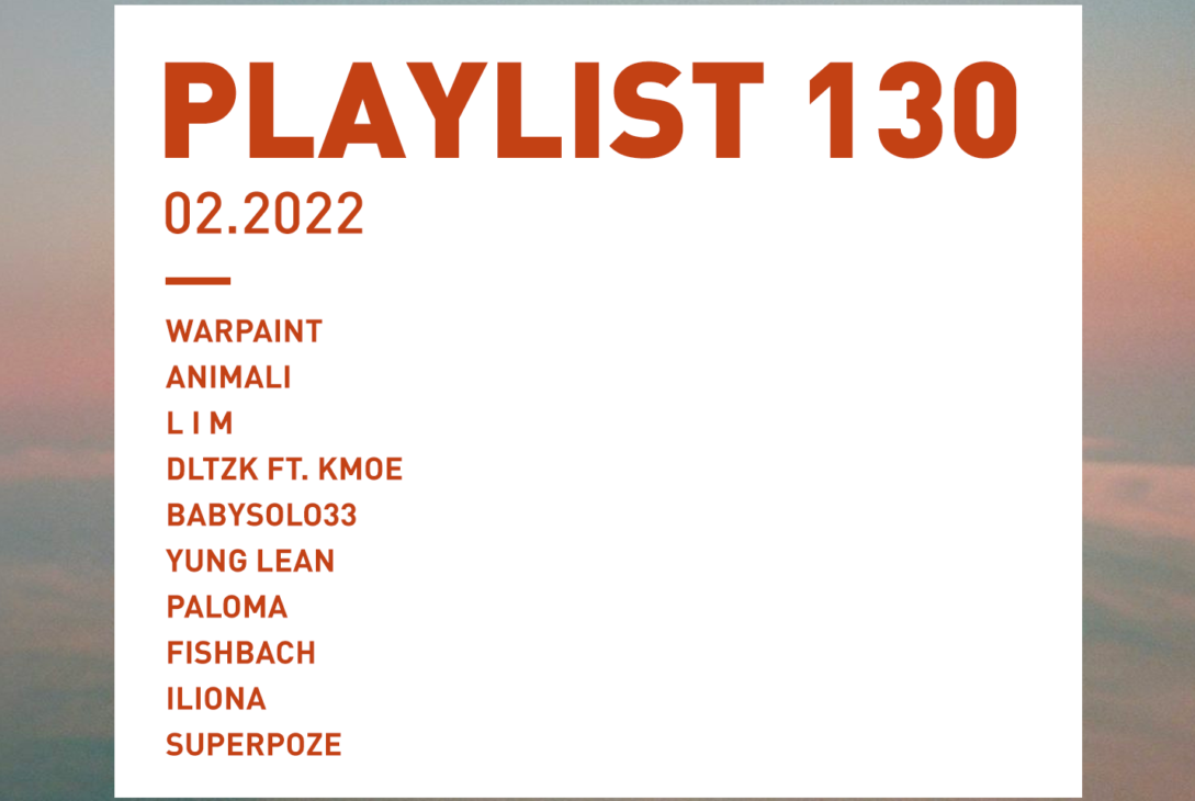 Playlist 130 : Warpaint, dltzk, Paloma, Fishbach, Iliona, etc.