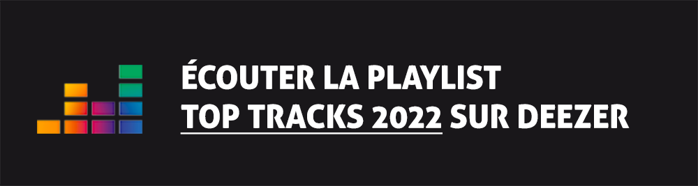 Ecoutez la playlist Top Tracks 2022 sur Deezer