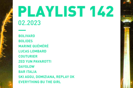 Playlist 142 : Bolivard, Lucas Lombard, COUTURIER, Everything But The Girl, etc.