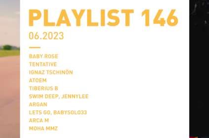 Playlist 146 : Baby Rose, Tentative, argan, Arca M, etc.