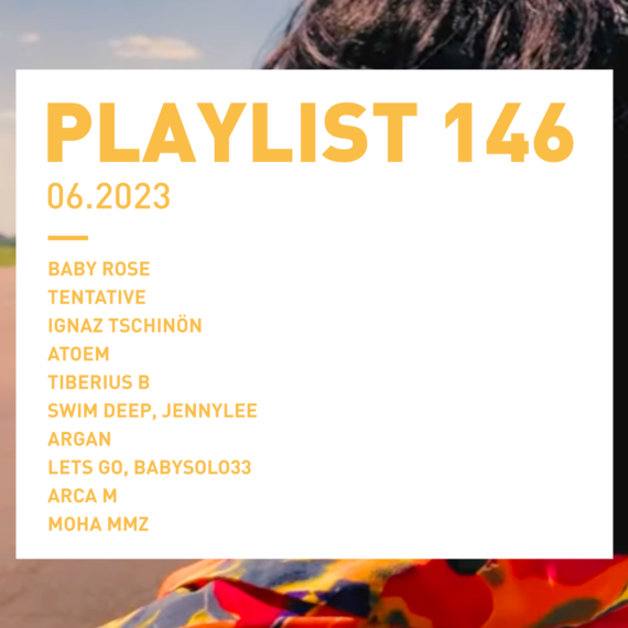 Playlist 146 : Baby Rose, Tentative, argan, Arca M, etc.