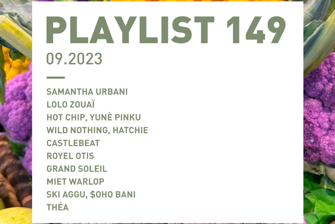 Playlist 149 : Samantha Urbani, Hot Chip, Royel Otis, Miet Warlop, Ski Aggu, etc.