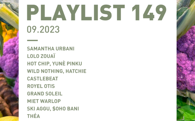 Playlist 149 : Samantha Urbani, Hot Chip, Royel Otis, Miet Warlop, Ski Aggu, etc.