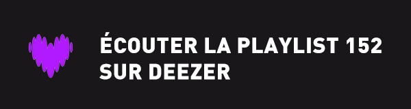 Ecoutez la playlist 152 sur Deezer