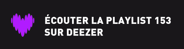 Ecoutez la playlist 153 sur Deezer