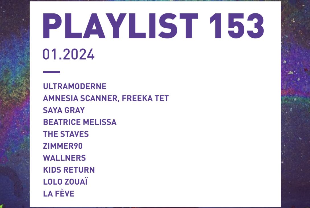 Playlist 153 : Ultramoderne, The Staves, Zimmer90, Kids Return, La Fève, etc.