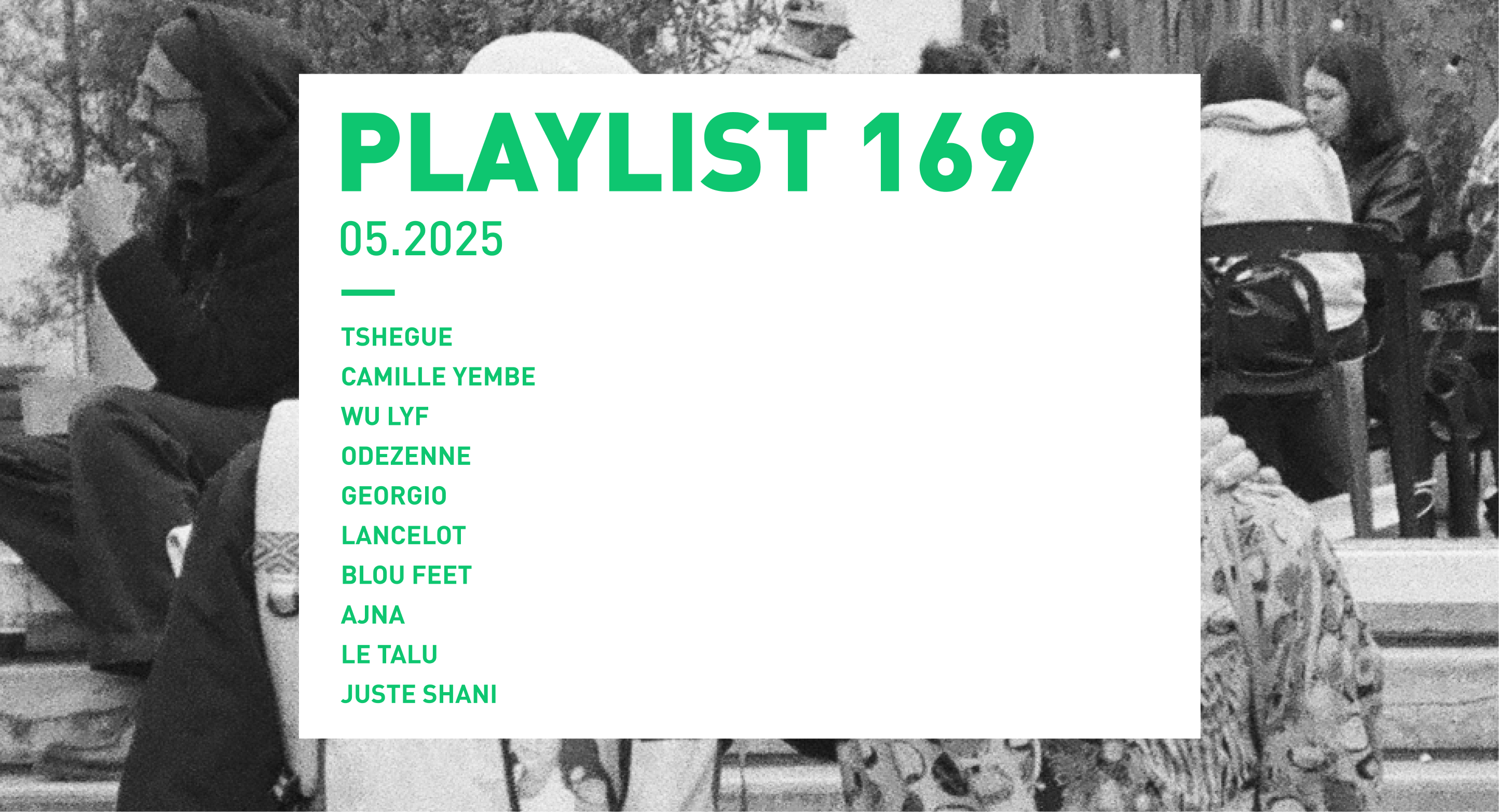 Playlist 169 : Tshegue, Camille Yembe, WU LYF, BLOU FEET, Juste Shani, etc.