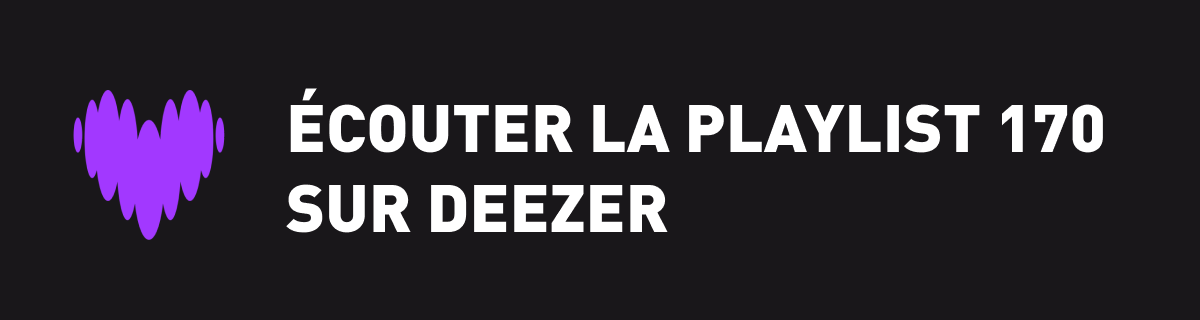 Écoutez la playlist 170 sur Deezer