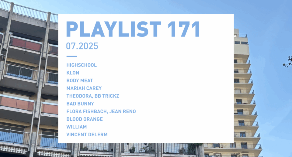 Playlist 171 : Highscool, KLON, Theodora, Bad Bunny, Blood Orange, etc.