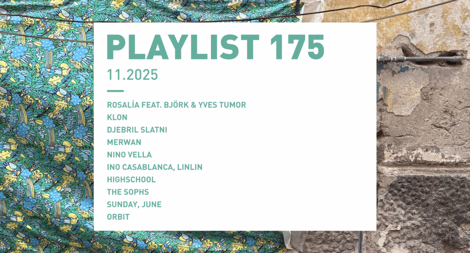 Playlist 175 : Rosalía, Ino Casablanca, Djebril Slatni, orbit, etc.