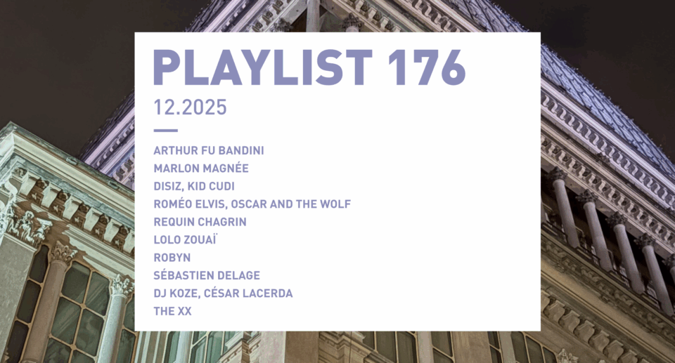 Playlist 176 : Arthur Fu Bandini, disiz, Lolo Zouaï, Sébastien Delage, etc.
