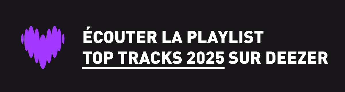 Ecoutez la playlist Top Tracks 2025 sur Deezer
