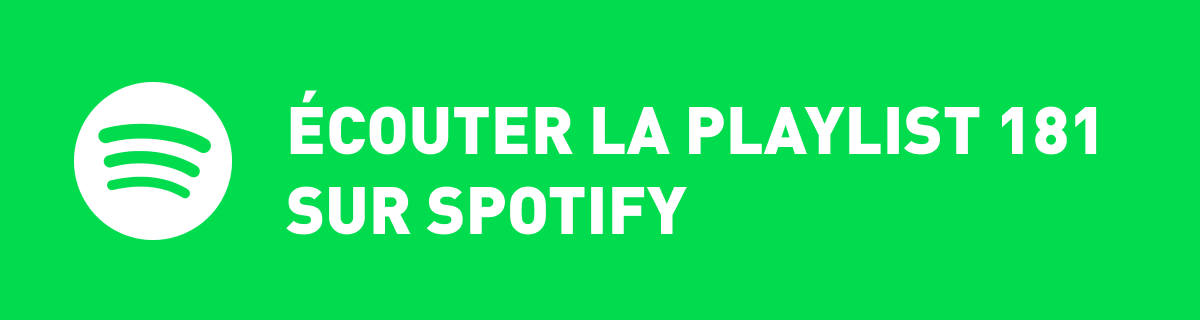 Ecoutez la playlist 181 sur Spotify