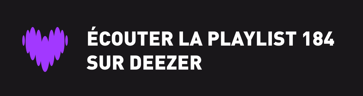 Écoutez la playlist 184 sur Deezer