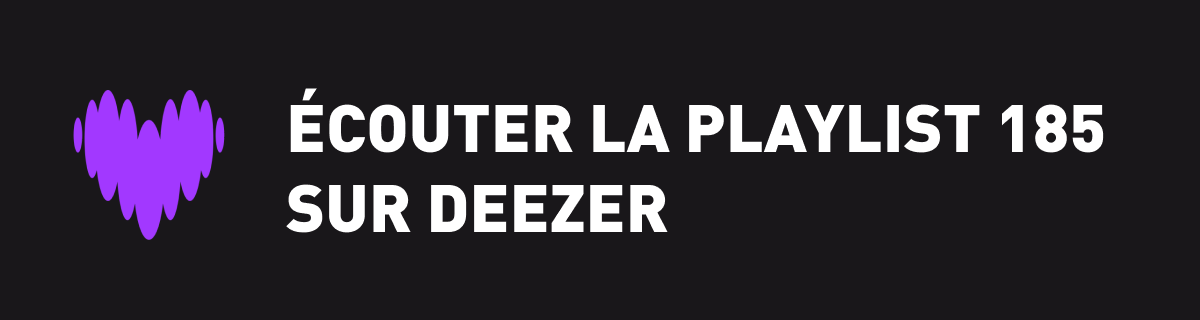 Écoutez la playlist 185 sur Deezer