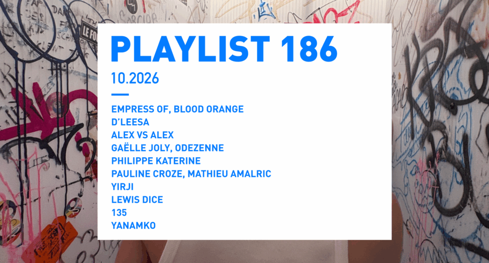 Playlist 186 : D’Leesa, aLex vs aLex, Lewis Dice, 135, YANAMKO, etc.