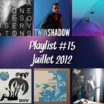 Playlist #15 : Juillet 2012