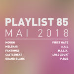 Playlist #85 : Mourn, Melenas, Grand Blanc, P.r2b, etc