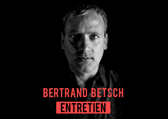 [Entretien] Bertrand Betsch – Pour mémoire