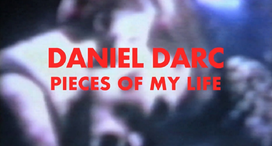 [FILM] Daniel Darc - Pieces of My Life